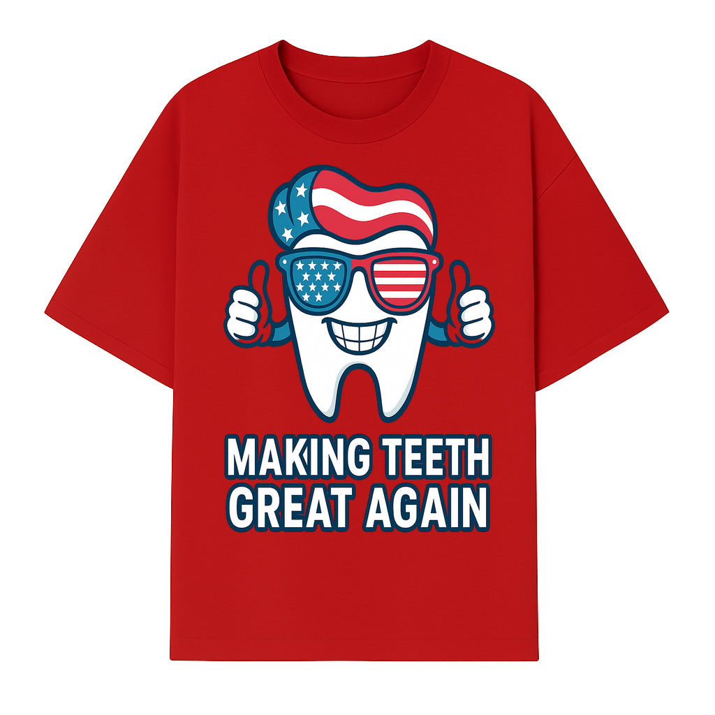 Making Teeth Great Again Funny Dental Tooth Graphic Tee for Dentists and Dental Humor Lovers - T-shirt 1758250144265.jpg