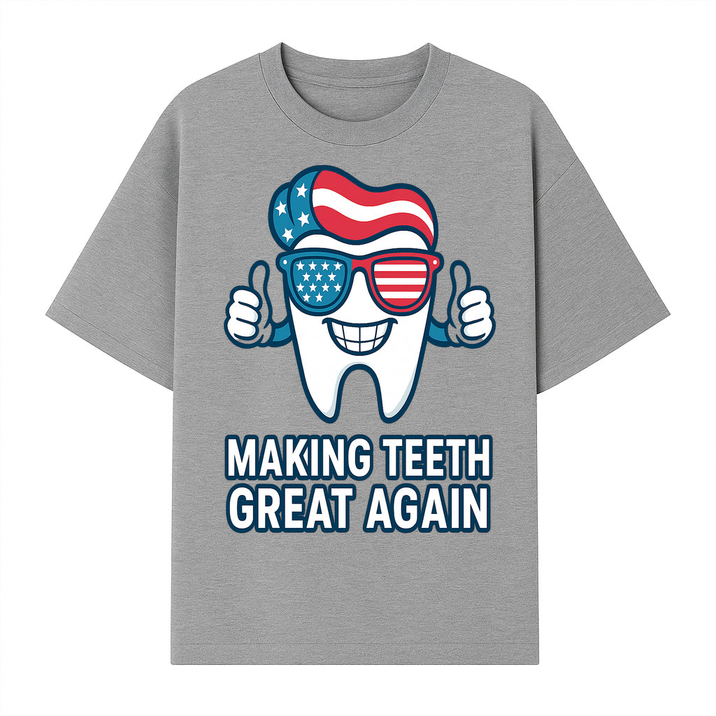 Making Teeth Great Again Funny Dental Tooth Graphic Tee for Dentists and Dental Humor Lovers - T-shirt 1758250144426.jpg