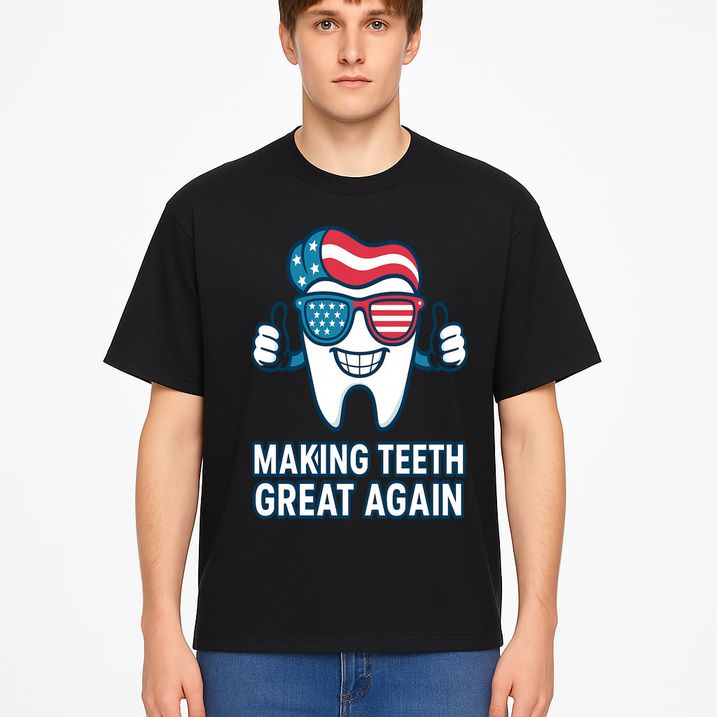 Making Teeth Great Again Funny Dental Tooth Graphic Tee for Dentists and Dental Humor Lovers - T-shirt 1758250145703.jpg
