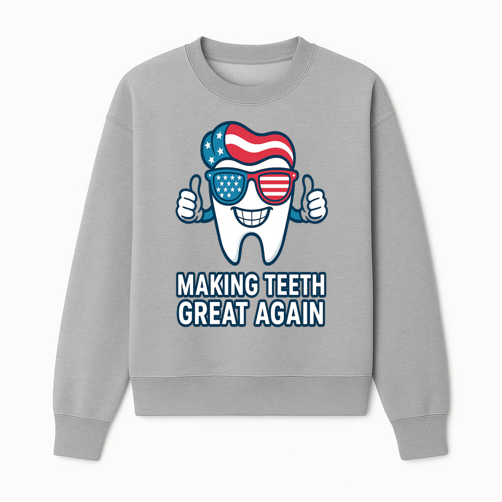 Making Teeth Great Again Funny Dental Tooth Graphic Tee for Dentists and Dental Humor Lovers - Sweatshirt 1758250146053.jpg