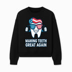Making Teeth Great Again Funny Dental Tooth Graphic Tee for Dentists and Dental Humor Lovers - Sweatshirt 1758250146187.jpg
