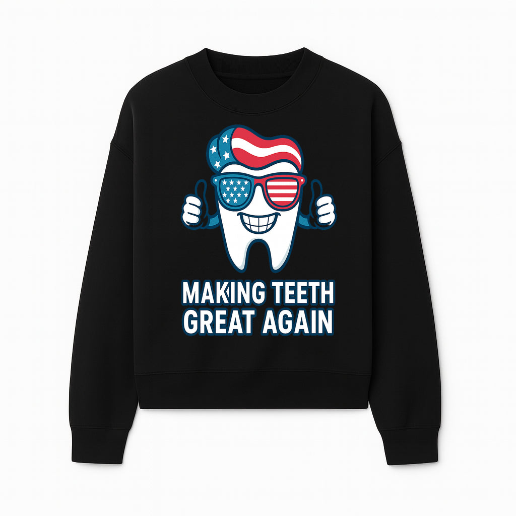Making Teeth Great Again Funny Dental Tooth Graphic Tee for Dentists and Dental Humor Lovers - Sweatshirt 1758250146187.jpg