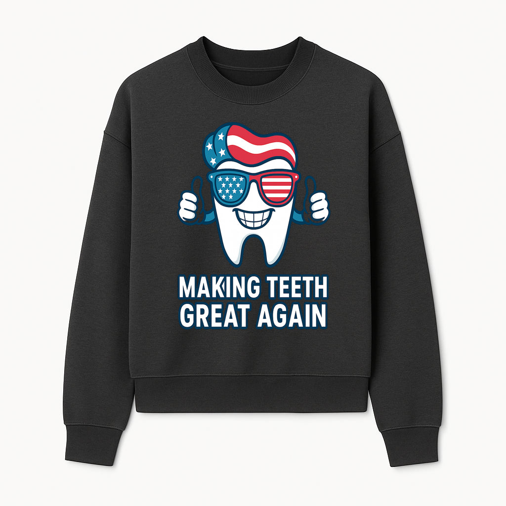 Making Teeth Great Again Funny Dental Tooth Graphic Tee for Dentists and Dental Humor Lovers - Sweatshirt 1758250146350.jpg