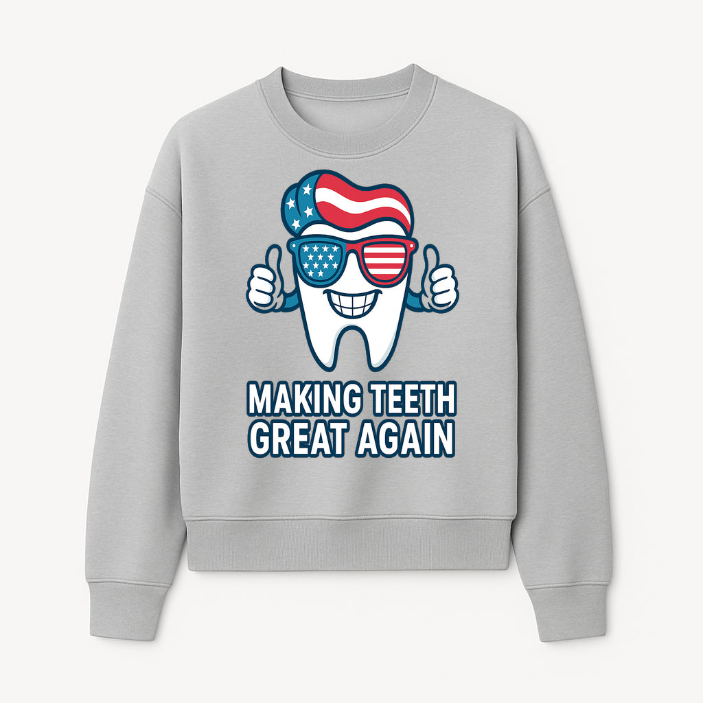 Making Teeth Great Again Funny Dental Tooth Graphic Tee for Dentists and Dental Humor Lovers - Sweatshirt 1758250146688.jpg