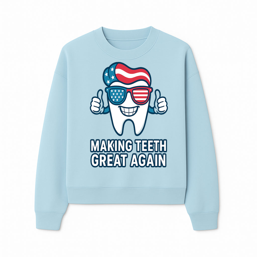 Making Teeth Great Again Funny Dental Tooth Graphic Tee for Dentists and Dental Humor Lovers - Sweatshirt 1758250146854.jpg
