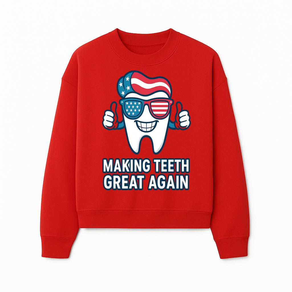Making Teeth Great Again Funny Dental Tooth Graphic Tee for Dentists and Dental Humor Lovers - Sweatshirt 1758250147493.jpg