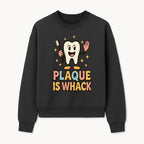 Funny Tooth Plaque Humor Shirt | Plaque is Whack | Cute Dental Cartoon Design | Perfect for Kids & Dental Hygienists - Sweatshirt 1758250147576.jpg