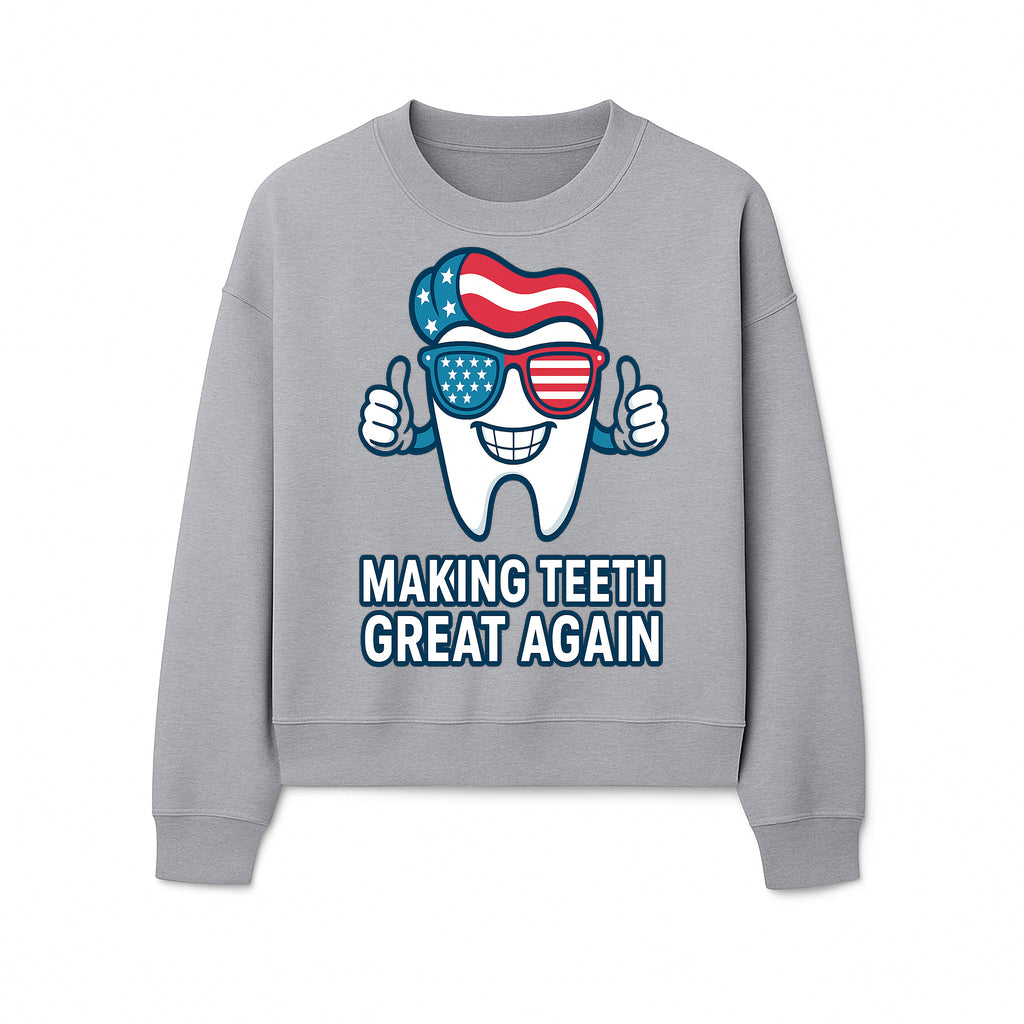 Making Teeth Great Again Funny Dental Tooth Graphic Tee for Dentists and Dental Humor Lovers - Sweatshirt 1758250147631.jpg