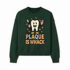 Funny Tooth Plaque Humor Shirt | Plaque is Whack | Cute Dental Cartoon Design | Perfect for Kids & Dental Hygienists - Sweatshirt 1758250147748.jpg