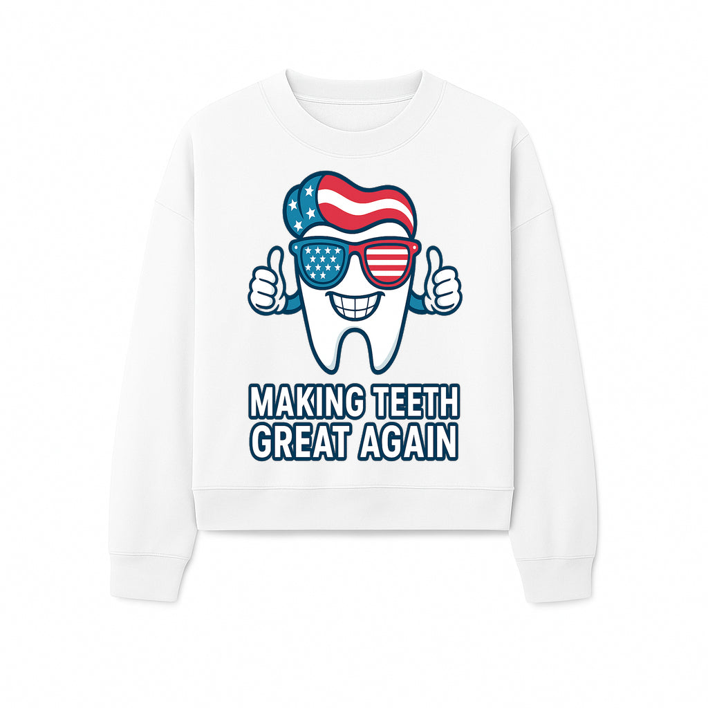 Making Teeth Great Again Funny Dental Tooth Graphic Tee for Dentists and Dental Humor Lovers - Sweatshirt 1758250147776.jpg