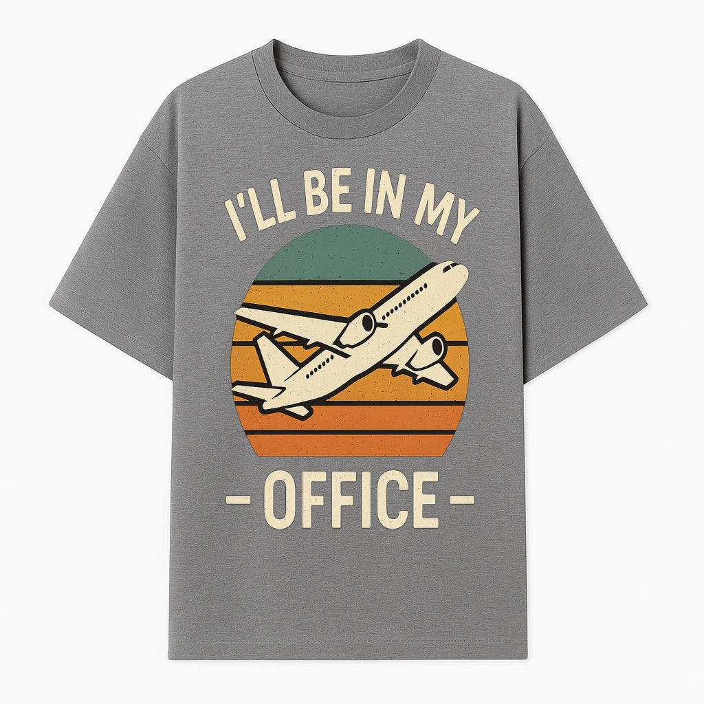 Airplane Office Humor T-Shirt - I'll Be In My Office - Travel Lover Gift - Retro Vintage Air Travel Design - Funny Work Tee - T-shirt 1758254668497.jpg