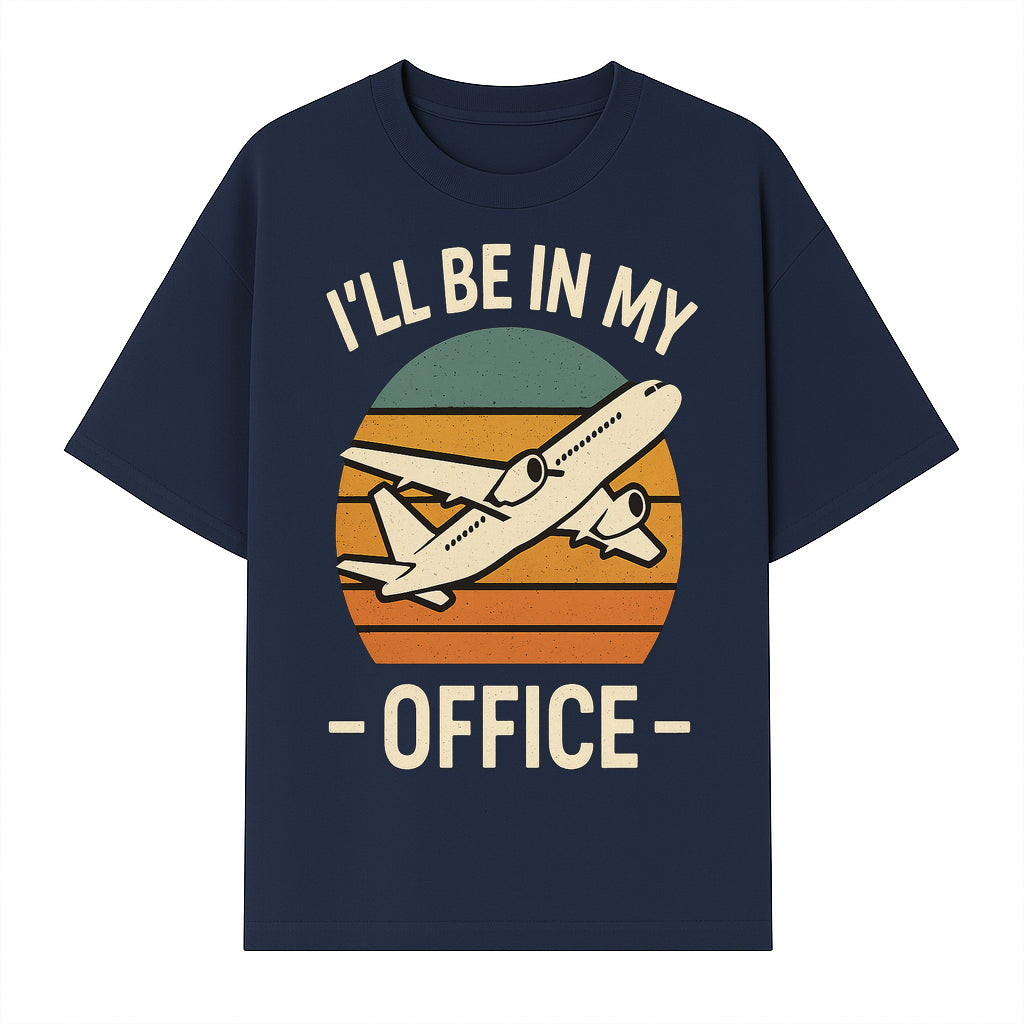 Airplane Office Humor T-Shirt - I'll Be In My Office - Travel Lover Gift - Retro Vintage Air Travel Design - Funny Work Tee - T-shirt 1758254669098.jpg
