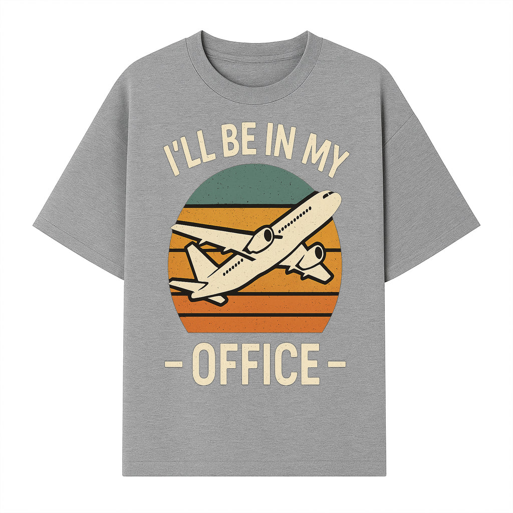Airplane Office Humor T-Shirt - I'll Be In My Office - Travel Lover Gift - Retro Vintage Air Travel Design - Funny Work Tee - T-shirt 1758254669396.jpg