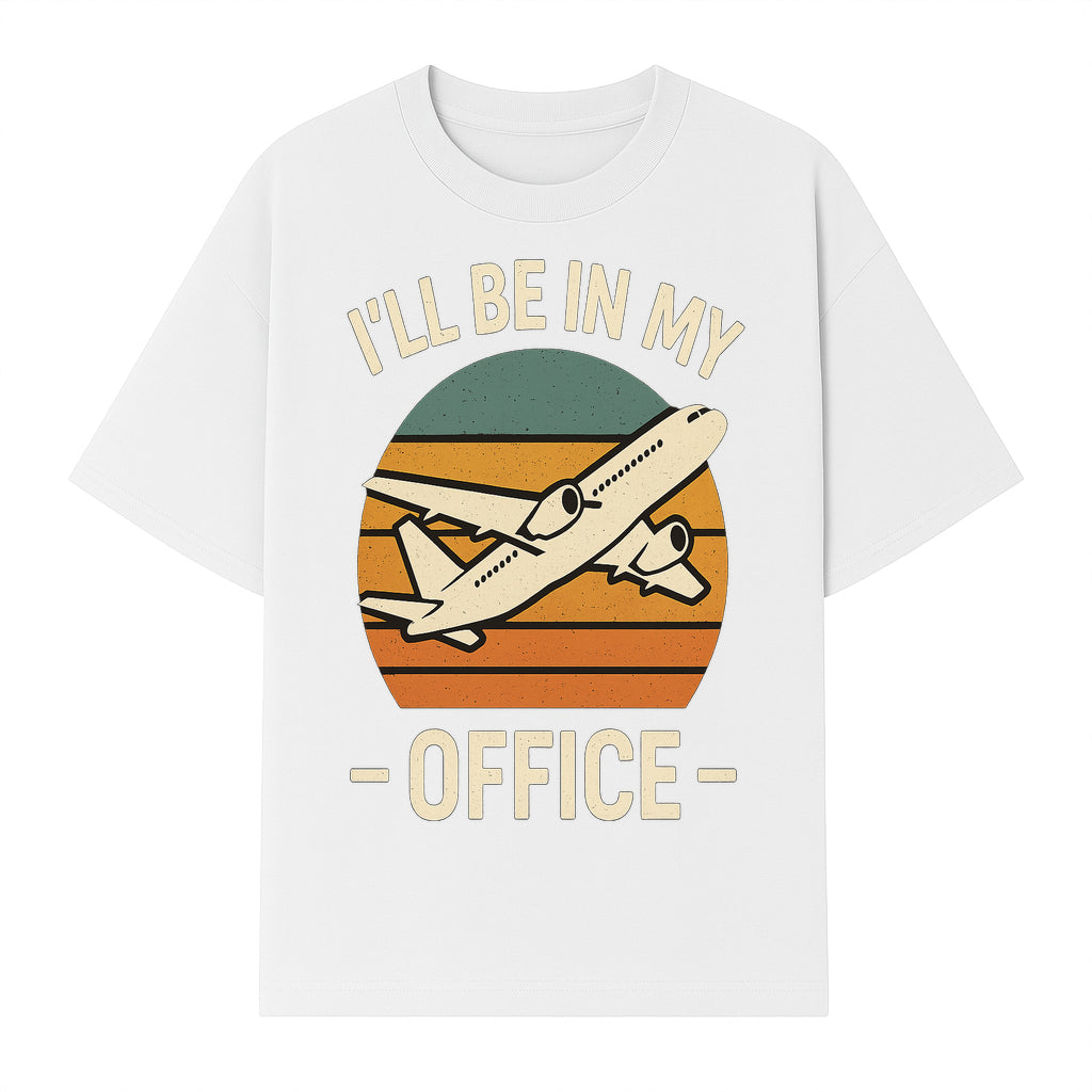 Airplane Office Humor T-Shirt - I'll Be In My Office - Travel Lover Gift - Retro Vintage Air Travel Design - Funny Work Tee - T-shirt 1758254669544.jpg