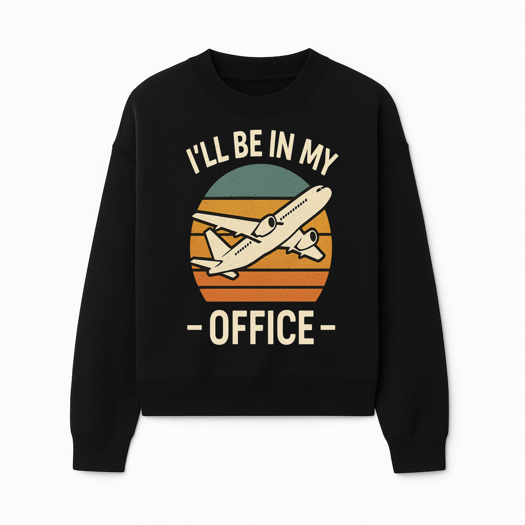 Airplane Office Humor T-Shirt - I'll Be In My Office - Travel Lover Gift - Retro Vintage Air Travel Design - Funny Work Tee - Sweatshirt 1758254671160.jpg