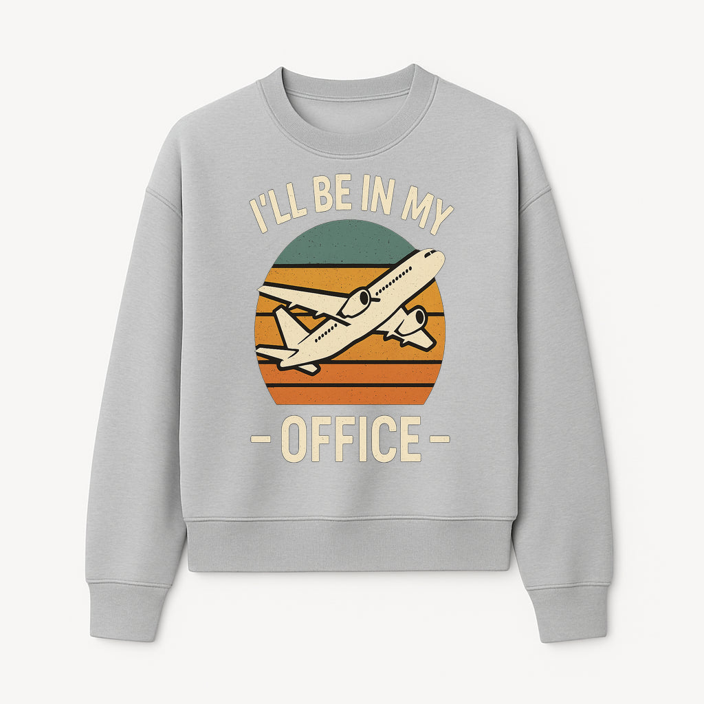Airplane Office Humor T-Shirt - I'll Be In My Office - Travel Lover Gift - Retro Vintage Air Travel Design - Funny Work Tee - Sweatshirt 1758254671608.jpg