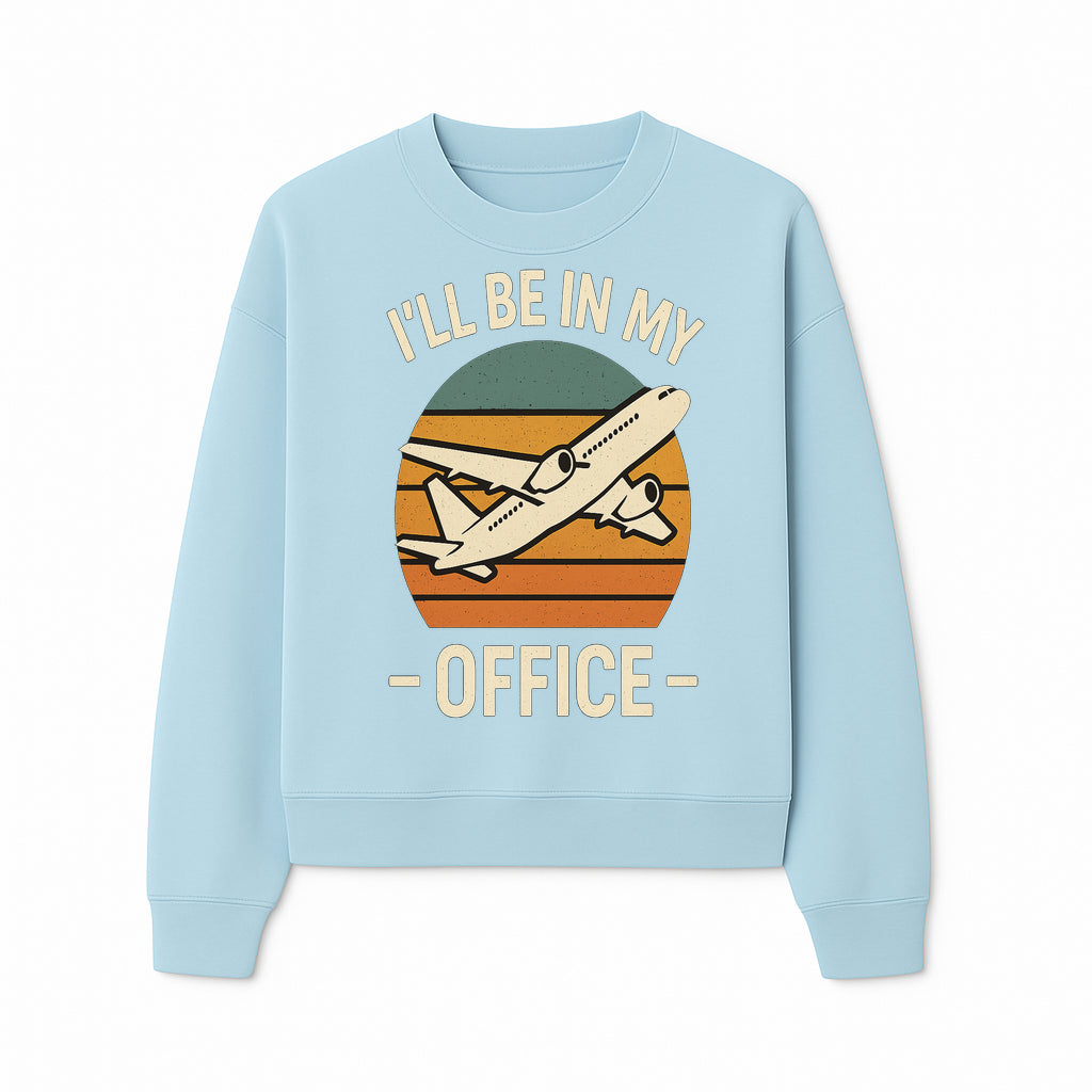 Airplane Office Humor T-Shirt - I'll Be In My Office - Travel Lover Gift - Retro Vintage Air Travel Design - Funny Work Tee - Sweatshirt 1758254671769.jpg