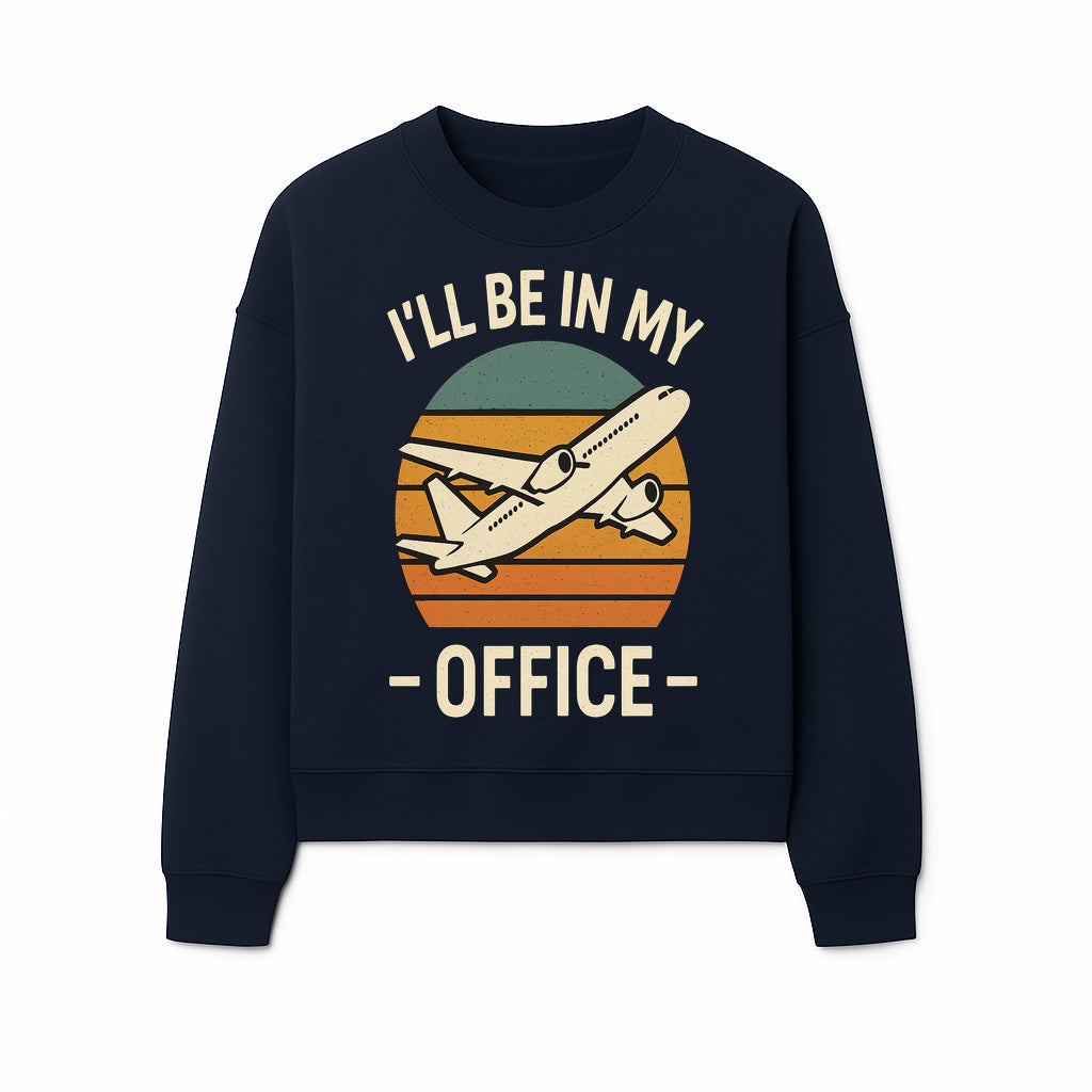 Airplane Office Humor T-Shirt - I'll Be In My Office - Travel Lover Gift - Retro Vintage Air Travel Design - Funny Work Tee - Sweatshirt 1758254672292.jpg
