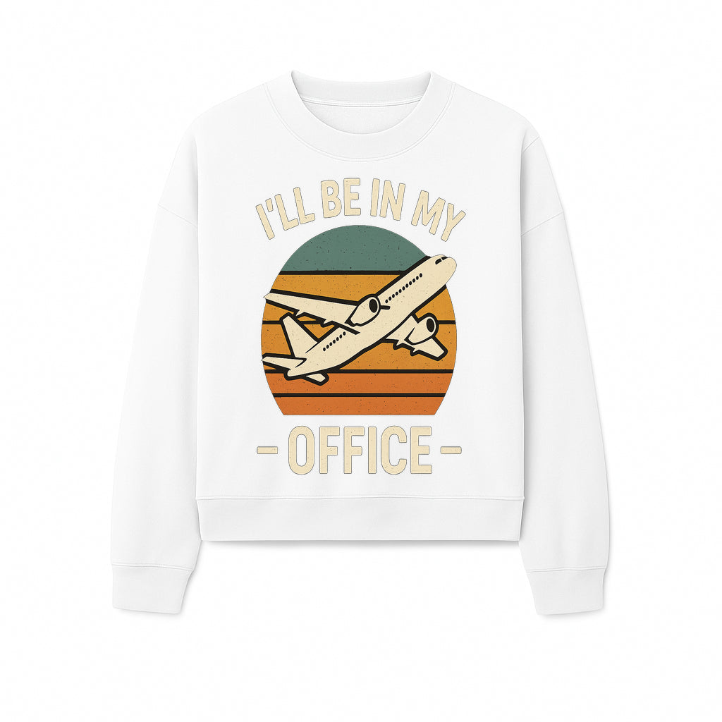 Airplane Office Humor T-Shirt - I'll Be In My Office - Travel Lover Gift - Retro Vintage Air Travel Design - Funny Work Tee - Sweatshirt 1758254672790.jpg