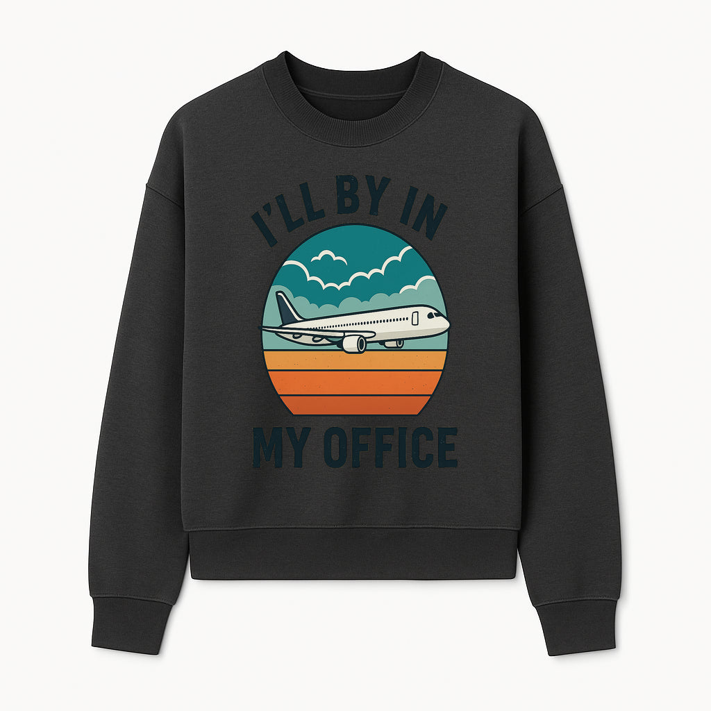 Airplane Graphic Tee - I'll Be In My Office Travel Shirt for Adventure Lovers, Aviation Enthusiasts, Gift Idea for Travelers - Sweatshirt 1758254677178.jpg