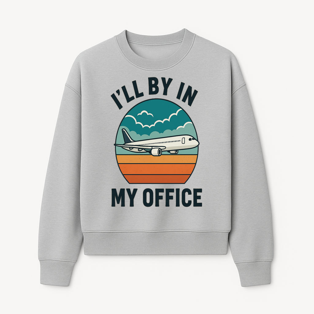 Airplane Graphic Tee - I'll Be In My Office Travel Shirt for Adventure Lovers, Aviation Enthusiasts, Gift Idea for Travelers - Sweatshirt 1758254677497.jpg