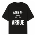Born to Argue T-Shirt with Scales of Justice | Lawyer Gift | Debate Lover Apparel | Legal Profession Humor - T-shirt 1758263708714.jpg