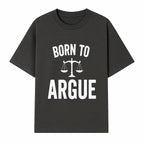 Born to Argue T-Shirt with Scales of Justice | Lawyer Gift | Debate Lover Apparel | Legal Profession Humor - T-shirt 1758263708875.jpg
