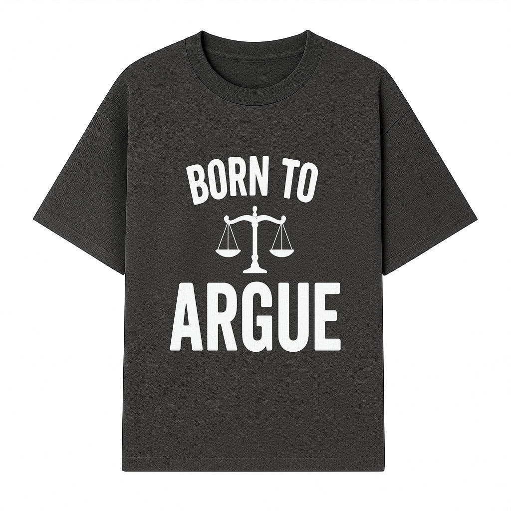 Born to Argue T-Shirt with Scales of Justice | Lawyer Gift | Debate Lover Apparel | Legal Profession Humor - T-shirt 1758263708875.jpg