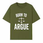 Born to Argue T-Shirt with Scales of Justice | Lawyer Gift | Debate Lover Apparel | Legal Profession Humor - T-shirt 1758263709019.jpg