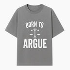 Born to Argue T-Shirt with Scales of Justice | Lawyer Gift | Debate Lover Apparel | Legal Profession Humor - T-shirt 1758263709136.jpg