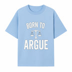 Born to Argue T-Shirt with Scales of Justice | Lawyer Gift | Debate Lover Apparel | Legal Profession Humor - T-shirt 1758263709296.jpg