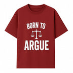 Born to Argue T-Shirt with Scales of Justice | Lawyer Gift | Debate Lover Apparel | Legal Profession Humor - T-shirt 1758263709609.jpg