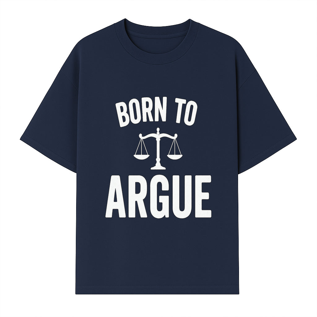 Born to Argue T-Shirt with Scales of Justice | Lawyer Gift | Debate Lover Apparel | Legal Profession Humor - T-shirt 1758263709767.jpg