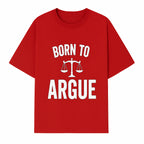 Born to Argue T-Shirt with Scales of Justice | Lawyer Gift | Debate Lover Apparel | Legal Profession Humor - T-shirt 1758263709955.jpg