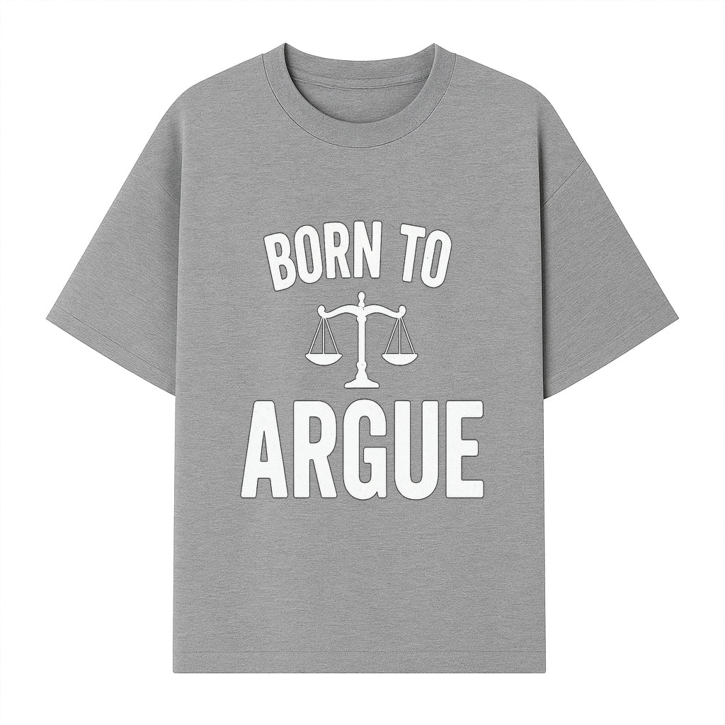 Born to Argue T-Shirt with Scales of Justice | Lawyer Gift | Debate Lover Apparel | Legal Profession Humor - T-shirt 1758263710114.jpg