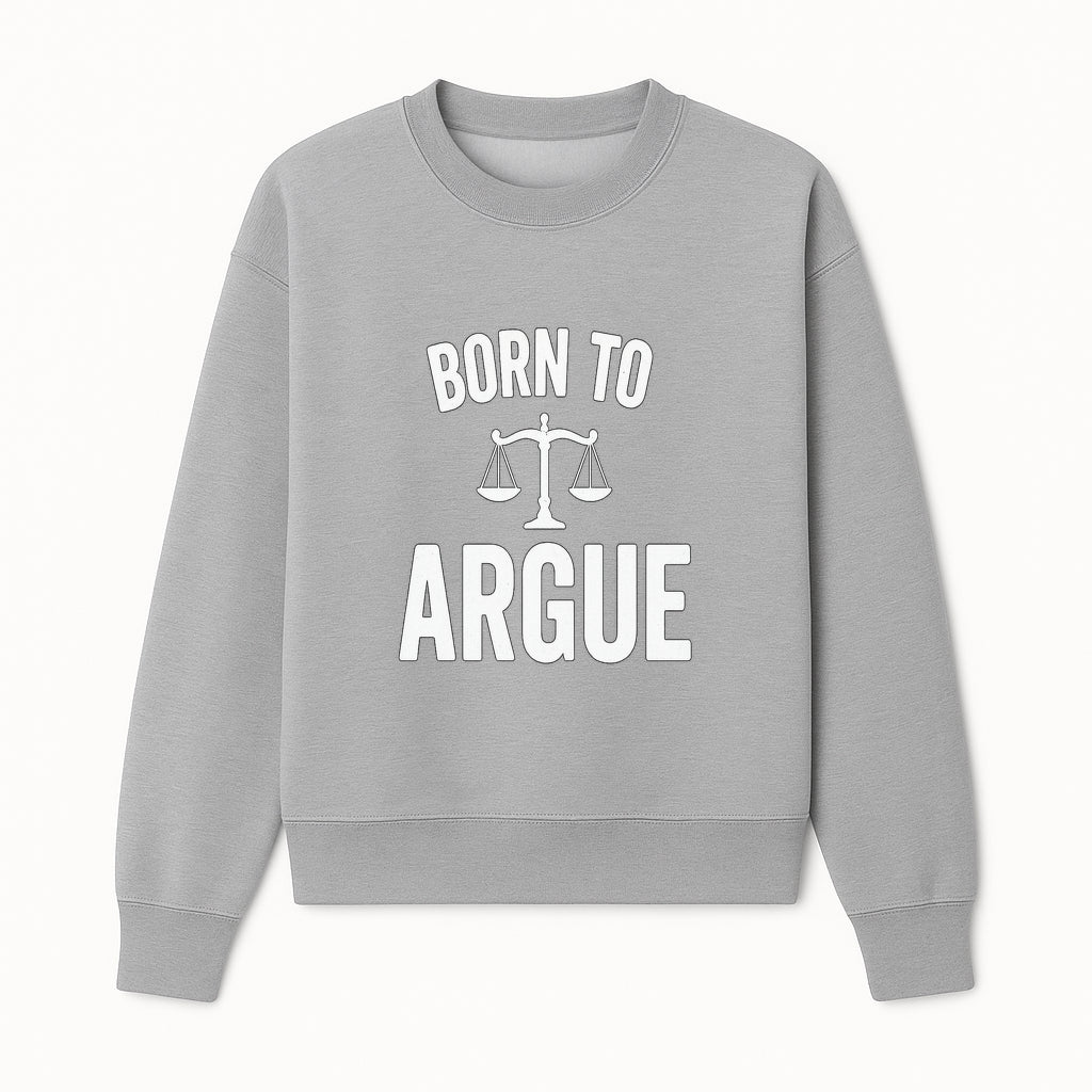 Born to Argue T-Shirt with Scales of Justice | Lawyer Gift | Debate Lover Apparel | Legal Profession Humor - Sweatshirt 1758263711795.jpg