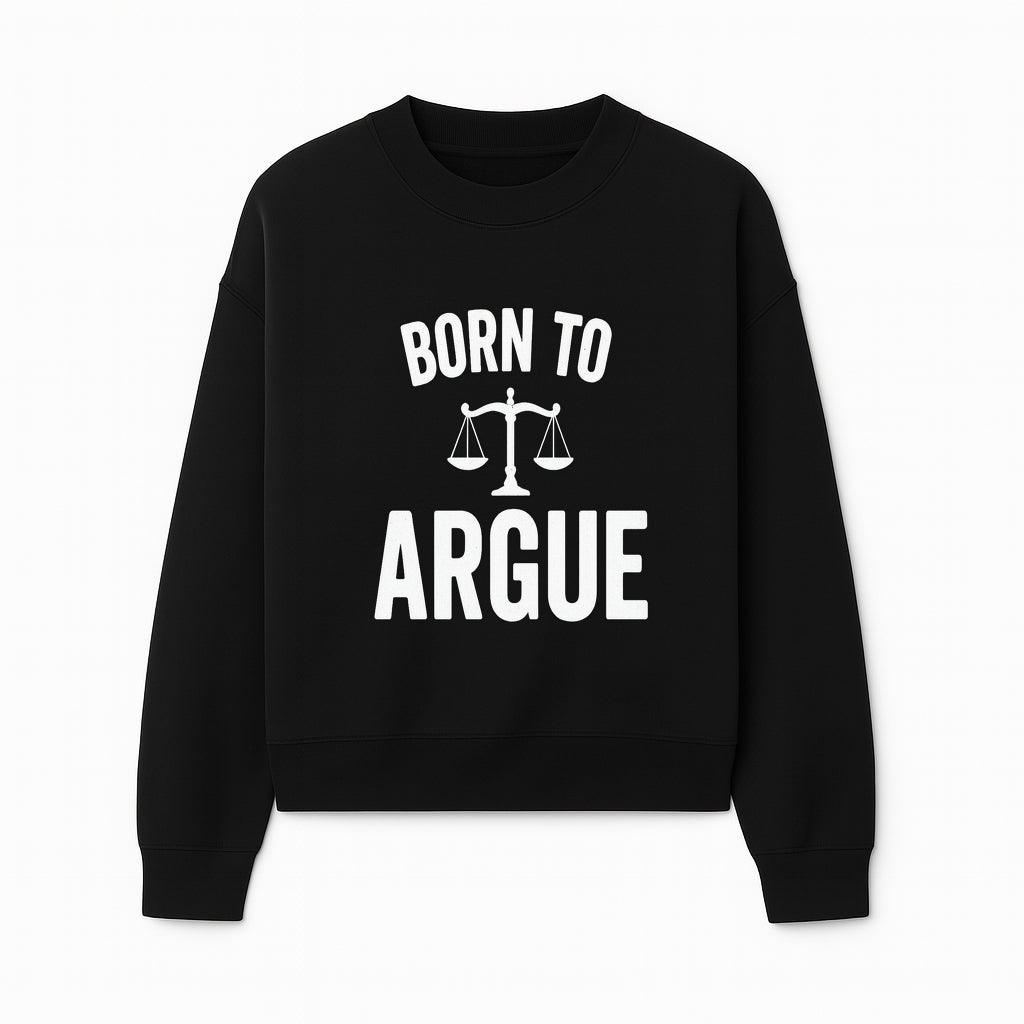 Born to Argue T-Shirt with Scales of Justice | Lawyer Gift | Debate Lover Apparel | Legal Profession Humor - Sweatshirt 1758263711959.jpg