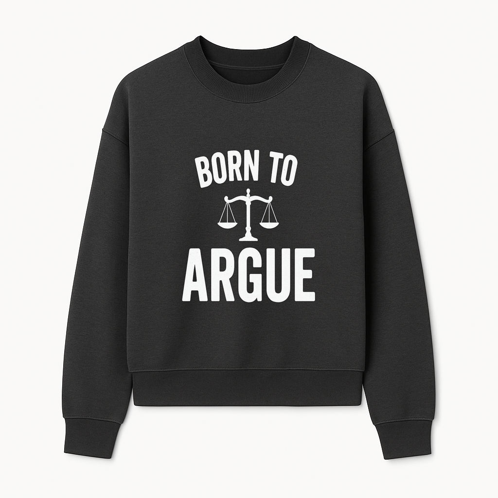 Born to Argue T-Shirt with Scales of Justice | Lawyer Gift | Debate Lover Apparel | Legal Profession Humor - Sweatshirt 1758263712098.jpg