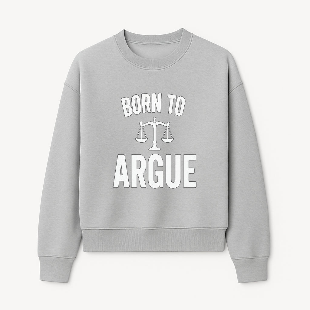 Born to Argue T-Shirt with Scales of Justice | Lawyer Gift | Debate Lover Apparel | Legal Profession Humor - Sweatshirt 1758263712422.jpg