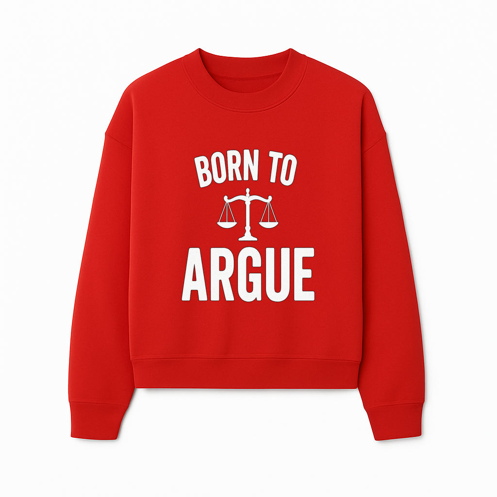 Born to Argue T-Shirt with Scales of Justice | Lawyer Gift | Debate Lover Apparel | Legal Profession Humor - Sweatshirt 1758263713296.jpg