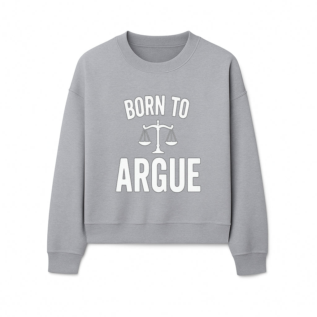 Born to Argue T-Shirt with Scales of Justice | Lawyer Gift | Debate Lover Apparel | Legal Profession Humor - Sweatshirt 1758263713454.jpg