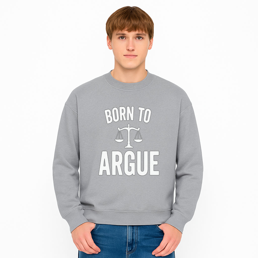 Born to Argue T-Shirt with Scales of Justice | Lawyer Gift | Debate Lover Apparel | Legal Profession Humor - Sweatshirt 1758263714726.jpg
