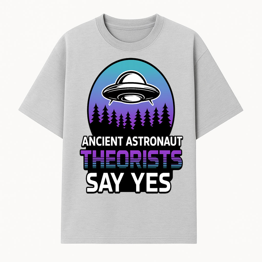 Ancient Astronaut Theorists Say Yes UFO Graphic Tee | Alien Shirt for Believers | Funny Themed Apparel for Science Fiction Fans - T-shirt 1758273080918.jpg