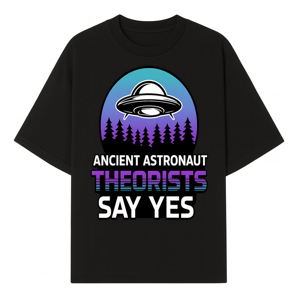 Ancient Astronaut Theorists Say Yes UFO Graphic Tee | Alien Shirt for Believers | Funny Themed Apparel for Science Fiction Fans - T-shirt 1758273081055.jpg