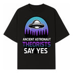Ancient Astronaut Theorists Say Yes UFO Graphic Tee | Alien Shirt for Believers | Funny Themed Apparel for Science Fiction Fans - T-shirt 1758273081055.jpg