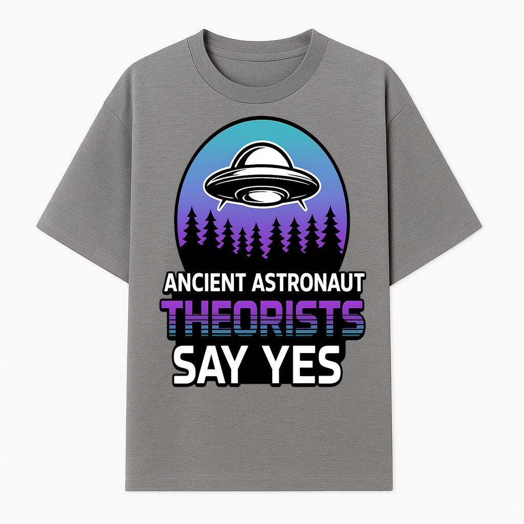 Ancient Astronaut Theorists Say Yes UFO Graphic Tee | Alien Shirt for Believers | Funny Themed Apparel for Science Fiction Fans - T-shirt 1758273081499.jpg