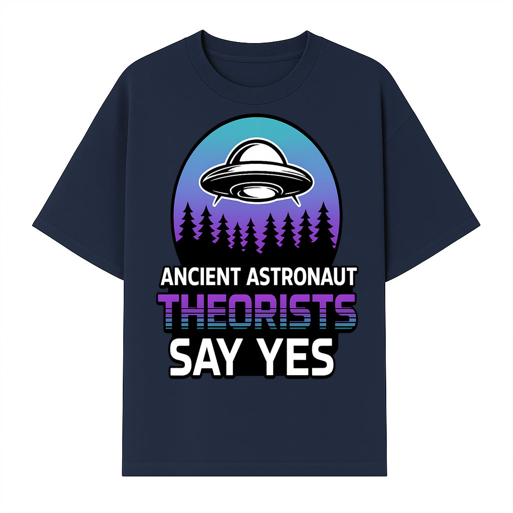 Ancient Astronaut Theorists Say Yes UFO Graphic Tee | Alien Shirt for Believers | Funny Themed Apparel for Science Fiction Fans - T-shirt 1758273082072.jpg