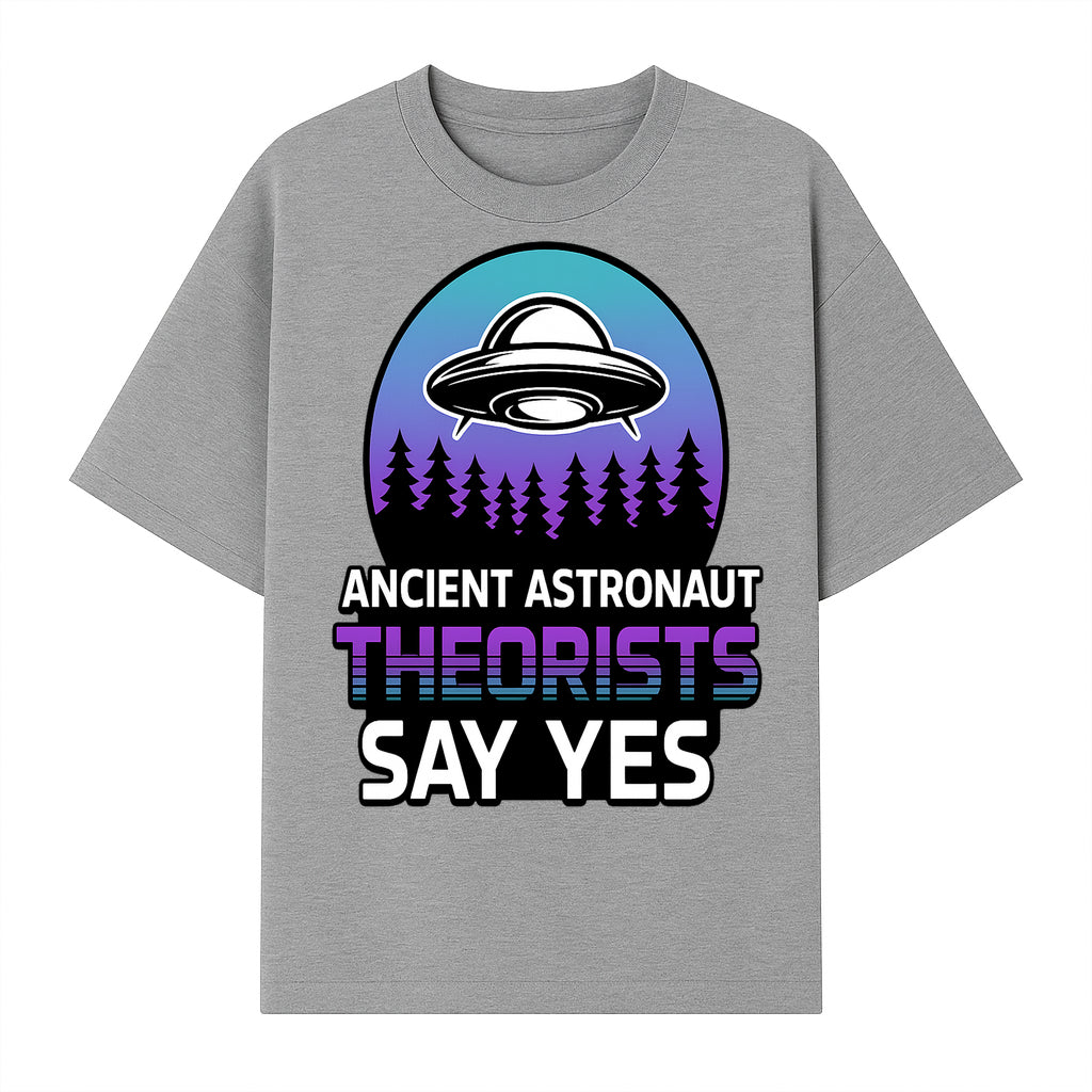 Ancient Astronaut Theorists Say Yes UFO Graphic Tee | Alien Shirt for Believers | Funny Themed Apparel for Science Fiction Fans - T-shirt 1758273082371.jpg