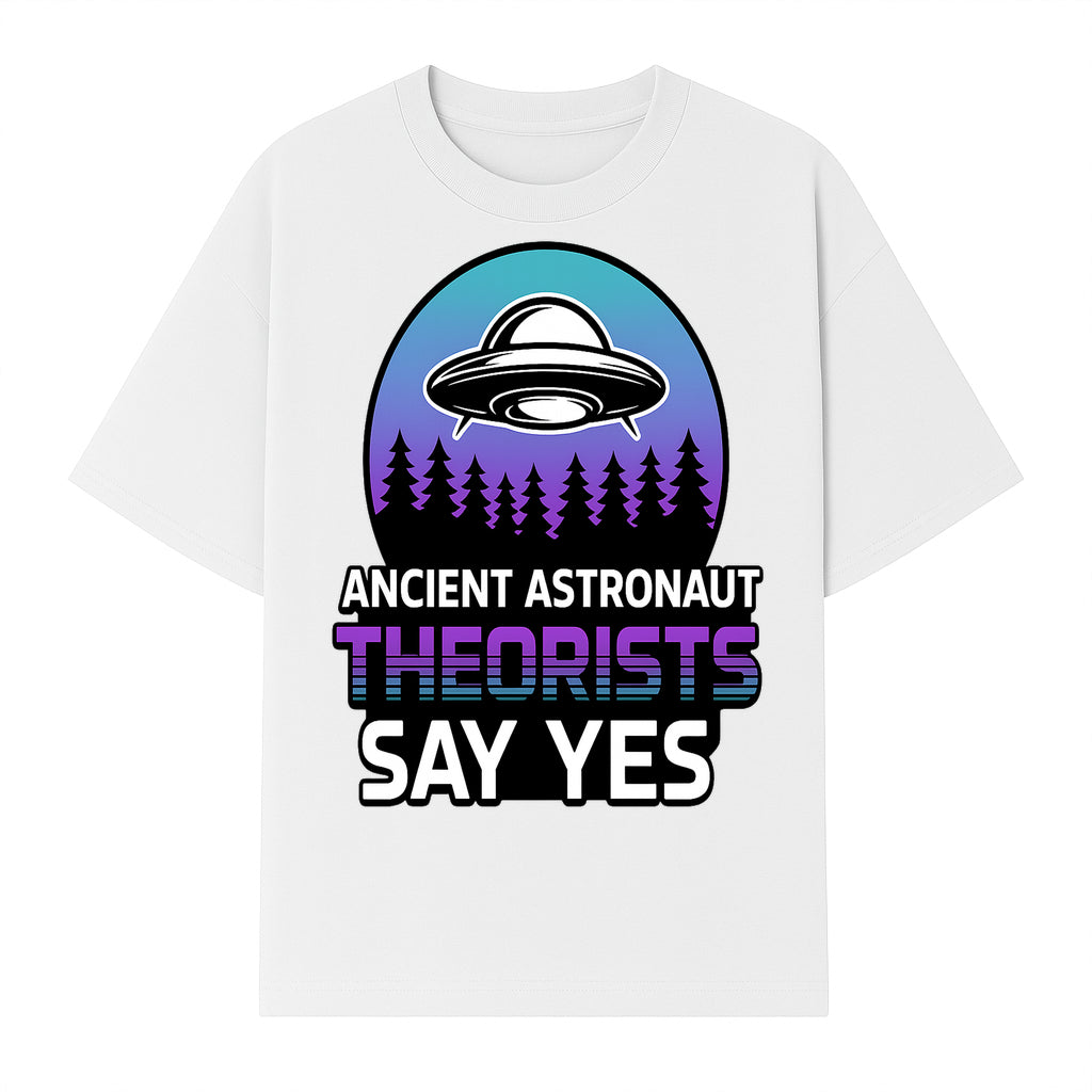 Ancient Astronaut Theorists Say Yes UFO Graphic Tee | Alien Shirt for Believers | Funny Themed Apparel for Science Fiction Fans - T-shirt 1758273082519.jpg