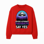 Ancient Astronaut Theorists Say Yes UFO Graphic Tee | Alien Shirt for Believers | Funny Themed Apparel for Science Fiction Fans - Sweatshirt 1758273085268.jpg